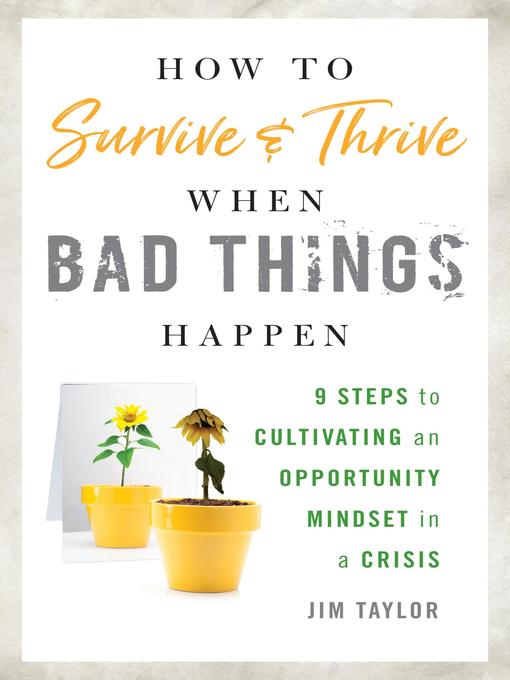 Title details for How to Survive and Thrive When Bad Things Happen by Jim Taylor, PhD - Available